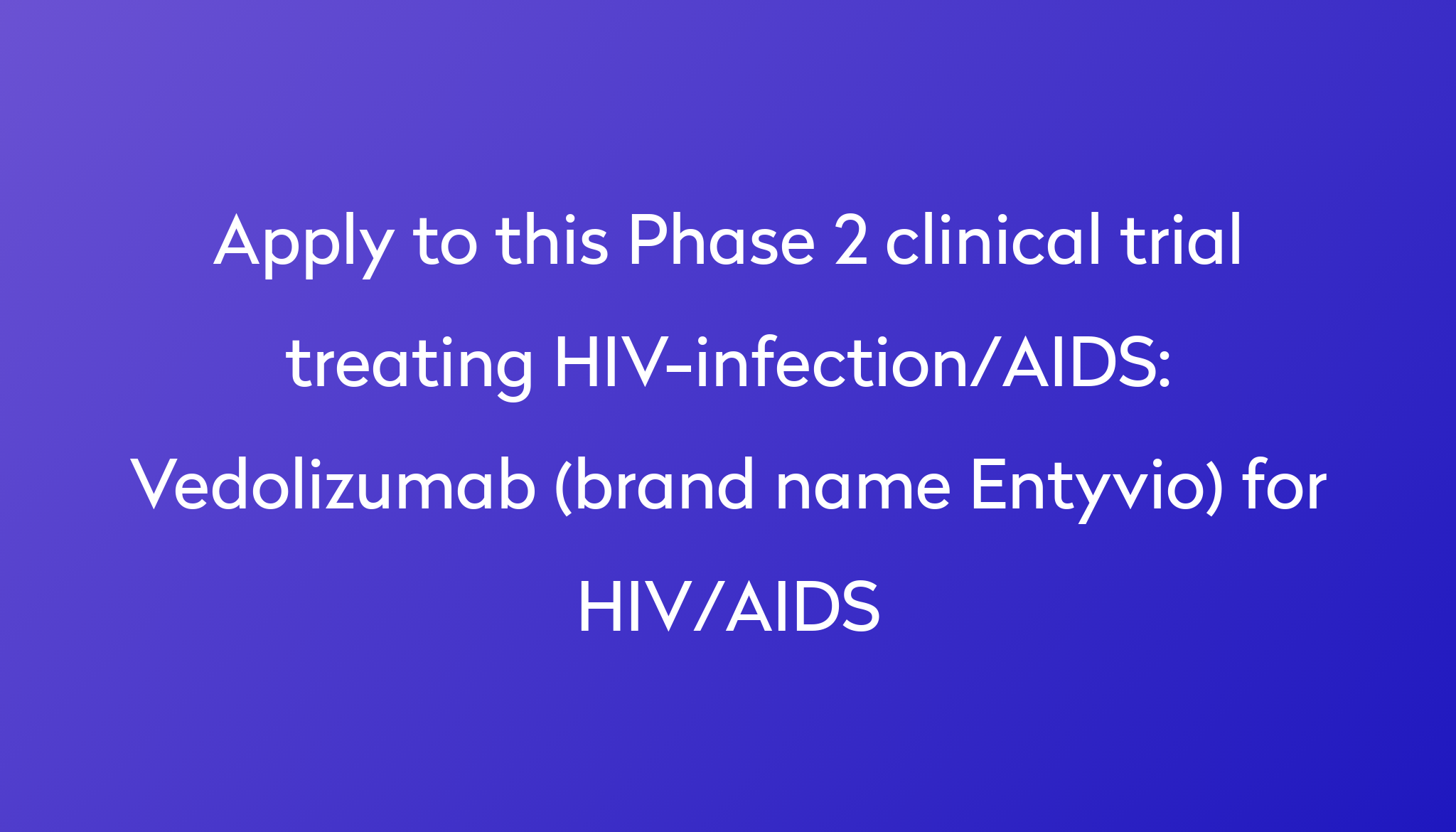 Vedolizumab Brand Name Entyvio For Hiv Aids Clinical Trial 2023 Power